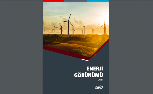 TSKB'den "Enerji Görünümü 2021" raporu