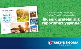 Türkiye Sigorta, ilk Sürdürülebilirlik Raporu’nu yayınladı.